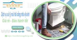 Dịch vụ xử lý mùi hôi cống nhà vệ sinh tại Phú Quốc【BH 5 năm】