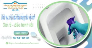 Dịch vụ xử lý mùi hôi cống nhà vệ sinh tại quận 3【BH 5 năm】