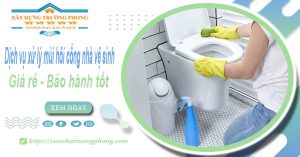 Dịch vụ xử lý mùi hôi cống nhà vệ sinh tại Tây Ninh【BH 5 năm】