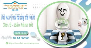 Dv xử lý mùi hôi cống nhà vệ sinh tại Tp Tân An【BH 5 năm】