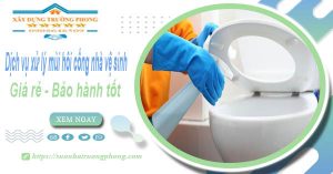 Dịch vụ xử lý mùi hôi cống nhà vệ sinh tại Tp Vinh【BH 5 năm】