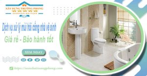 Dịch vụ xử lý mùi hôi cống nhà vệ sinh tại Trà Vinh【BH 5 năm】