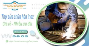 Sửa chữa hàn inox tại Bà Rịa【Ưu đãi giảm 10% chi phí】