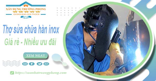 Sửa chữa hàn inox tại Bình Tân【Ưu đãi giảm 10% chi phí】