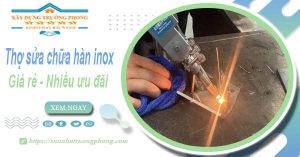 Sửa chữa hàn inox tại Củ Chi【Ưu đãi giảm 10% chi phí】