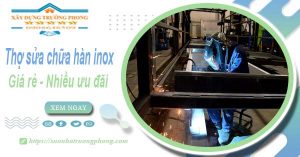 Sửa chữa hàn inox tại nhà quận 1【Ưu đãi giảm 10% chi phí】