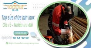 Sửa chữa hàn inox tại nhà quận 11【Ưu đãi giảm 10% chi phí】