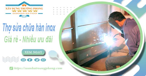 Sửa chữa hàn inox tại nhà quận 5【Ưu đãi giảm 10% chi phí】