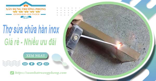 Sửa chữa hàn inox tại nhà quận 8【Ưu đãi giảm 10% chi phí】