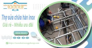 Sửa chữa hàn inox tại Tp Thuận An【Ưu đãi giảm 10% chi phí】