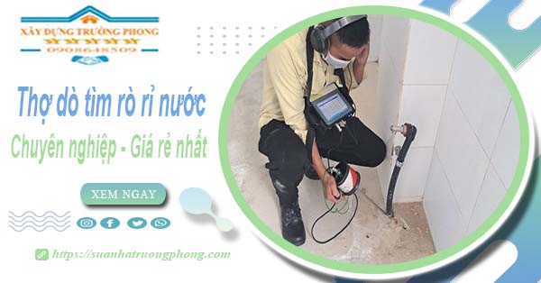 Báo giá chi phí dò tìm rò rỉ nước tại Bến Cát – Lh 0908648509