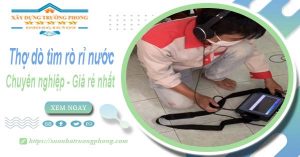 Báo giá chi phí dò tìm rò rỉ nước tại Bình Thạnh - 0908648509