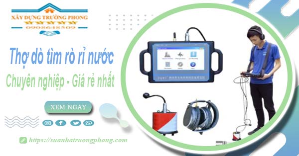 Báo giá chi phí dò tìm rò rỉ nước tại Hóc Môn – Lh 0908648509