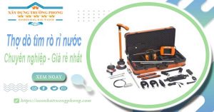 Báo giá chi phí dò tìm rò rỉ nước tại Long An – Lh 0908648509