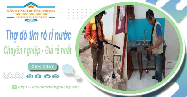 Báo giá chi phí dò tìm rò rỉ nước tại Long Khánh - 0908648509