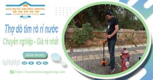 Báo giá chi phí dò tìm rò rỉ nước tại Nhà Bè【Lh 0908 648 509】