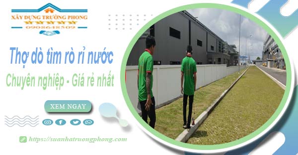 Báo giá chi phí dò tìm rò rỉ nước tại Nhơn Trạch - 0908648509