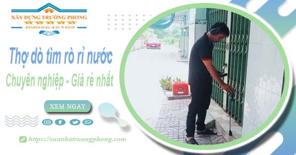 Báo giá chi phí dò tìm rò rỉ nước tại Phú Nhuận - 0908648509