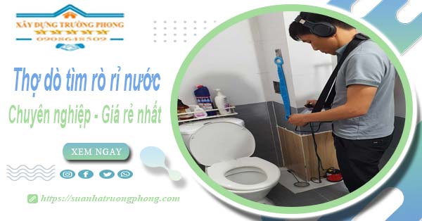 Báo giá chi phí dò tìm rò rỉ nước tại Quận 1【Lh 0908 648 509】