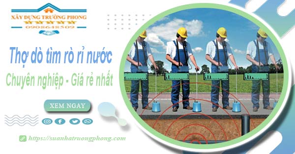 Báo giá chi phí dò tìm rò rỉ nước tại Quận 3【Lh 0908 648 509】