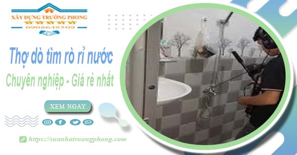 Báo giá chi phí dò tìm rò rỉ nước tại Quận 7【Lh 0908 648 509】