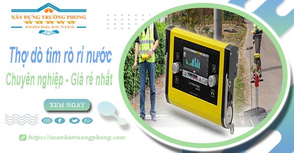 Báo giá chi phí dò tìm rò rỉ nước tại Quận 9【Lh 0908 648 509】