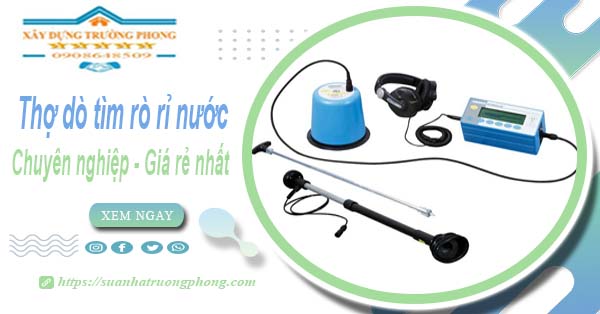 Báo giá chi phí dò tìm rò rỉ nước tại Tân Phú - Lh 0908648509