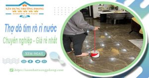 Báo giá chi phí dò tìm rò rỉ nước tại Tân Uyên – Lh 0908648509