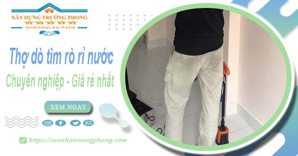 Báo giá chi phí dò tìm rò rỉ nước tại Thủ Đức【Lh 0908 648 509】