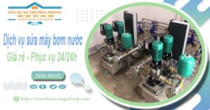 Dịch vụ sửa máy bơm nước tại Bình Dương【Phục vụ 24/24】