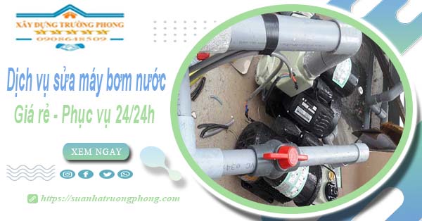 Dịch vụ sửa máy bơm nước tại Tp Thuận An【Phục vụ 24/24】