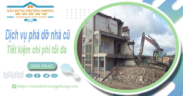 Báo giá phá dỡ nhà cũ tại Gò Vấp -【Tiết Kiệm 20% Chi Phí】