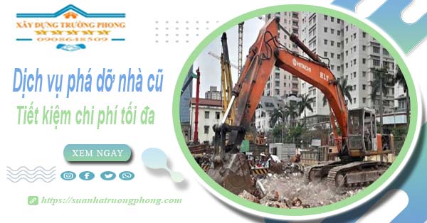 Báo giá phá dỡ nhà cũ tại Quận 1 -【Tiết Kiệm 20% Chi Phí】