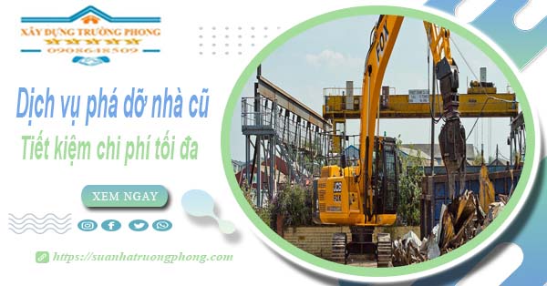 Báo giá phá dỡ nhà cũ tại Quận 10 -【Tiết Kiệm 20% Chi Phí】