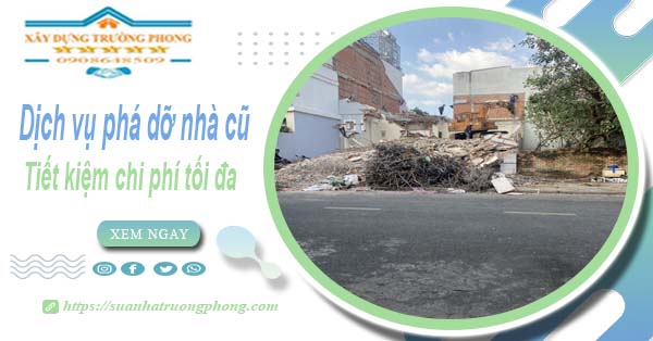 Báo giá phá dỡ nhà cũ tại Quận 11 -【Tiết Kiệm 20% Chi Phí】