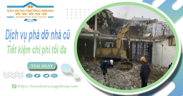 Báo giá phá dỡ nhà cũ tại Quận 3 -【Tiết Kiệm 20% Chi Phí】