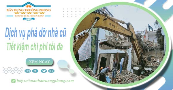 Báo giá phá dỡ nhà cũ tại Quận 4 -【Tiết Kiệm 20% Chi Phí】