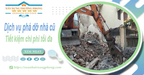 Báo giá phá dỡ nhà cũ tại Tân Uyên -【Tiết kiệm 20% chi phí】