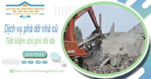 Báo giá phá dỡ nhà cũ tại Tp Bà Rịa【Tiết Kiệm 20% Chi Phí】