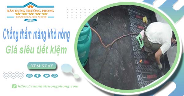 Thi công chống thấm màng khò nóng tại Bình Tân -【Chỉ 99k】