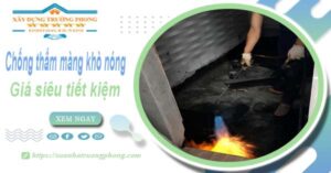 Thi công chống thấm màng khò nóng tại Cam Ranh【chỉ 99k】