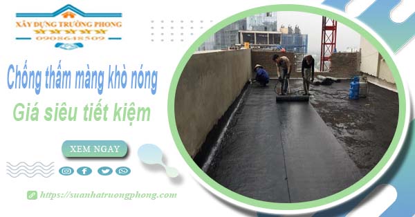 Thi công chống thấm màng khò nóng tại Củ Chi 【Chỉ từ 99k】