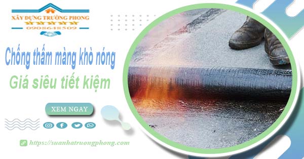 Thi công chống thấm màng khò nóng tại Đồng Nai -【Chỉ 99k】