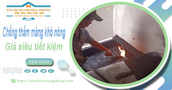 Thi công chống thấm màng khò nóng tại Hà Nội【Chỉ từ 99K】