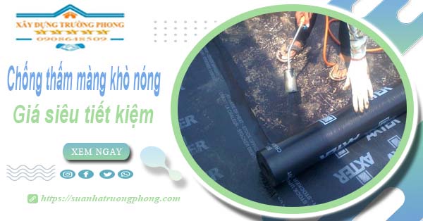 Thi công chống thấm màng khò nóng tại Hóc Môn -【Chỉ 99k】