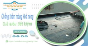 Thi công chống thấm màng khò nóng tại Nha Trang【Chỉ 99k】