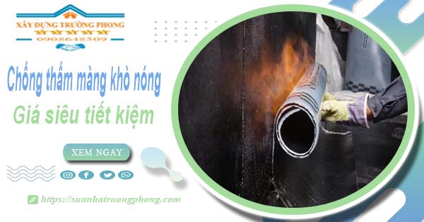 Thi công chống thấm màng khò nóng tại Nhơn Trạch【từ 99k】