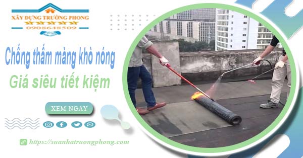 Thi công chống thấm màng khò nóng tại Quận 10 【Chỉ từ 99k】