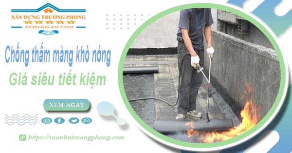 Thi công chống thấm màng khò nóng tại Quận 2【Chỉ từ 99k】