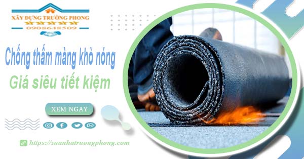 Thi công chống thấm màng khò nóng tại Quận 3【Chỉ từ 99k】